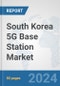 South Korea 5G Base Station Market: Prospects, Trends Analysis, Market Size and Forecasts up to 2030 - Product Thumbnail Image