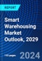 Smart Warehousing Market Outlook, 2029 - Product Thumbnail Image