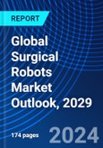 Global Surgical Robots Market Outlook, 2029- Product Image