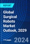 Global Surgical Robots Market Outlook, 2029 - Product Thumbnail Image