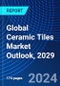 Global Ceramic Tiles Market Outlook, 2029 - Product Thumbnail Image