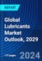 Global Lubricants Market Outlook, 2029 - Product Image