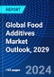 Global Food Additives Market Outlook, 2029 - Product Image