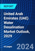 United Arab Emirates (UAE) Water Desalination Market Outlook, 2029- Product Image