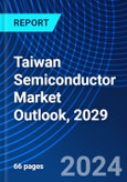 Taiwan Semiconductor Market Outlook, 2029- Product Image