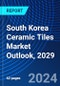 South Korea Ceramic Tiles Market Outlook, 2029 - Product Image