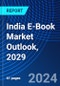 India E-Book Market Outlook, 2029 - Product Thumbnail Image