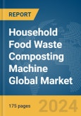 Household Food Waste Composting Machine Global Market Report 2024- Product Image