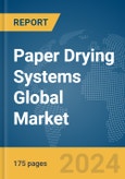 Paper Drying Systems Global Market Report 2024- Product Image