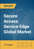 Secure Access Service Edge Global Market Report 2024- Product Image