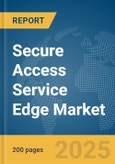 Secure Access Service Edge Market Report 2025- Product Image