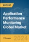 Application Performance Monitoring Global Market Report 2024 - Product Image