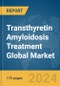 Transthyretin Amyloidosis Treatment Global Market Report 2024 - Product Image