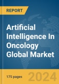 Artificial Intelligence In Oncology Global Market Report 2024- Product Image