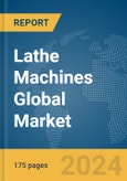 Lathe Machines Global Market Report 2024- Product Image