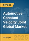 Automotive Constant Velocity Joint Global Market Report 2025- Product Image