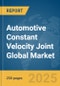Automotive Constant Velocity Joint Global Market Report 2025 - Product Thumbnail Image