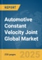 Automotive Constant Velocity Joint Global Market Report 2024 - Product Image