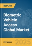 Biometric Vehicle Access Global Market Report 2025- Product Image