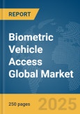 Biometric Vehicle Access Global Market Report 2024- Product Image