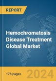 Hemochromatosis (Iron Overload) Disease Treatment Global Market Report 2024- Product Image