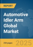 Automotive Idler Arm Global Market Report 2025- Product Image
