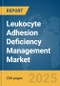 Leukocyte Adhesion Deficiency Management Market Report 2025 - Product Thumbnail Image