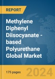 Methylene Diphenyl Diisocyanate (MDI)-based Polyurethane Global Market Report 2024- Product Image