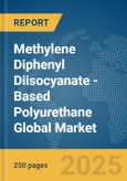 Methylene Diphenyl Diisocyanate (MDI)-Based Polyurethane Global Market Report 2025- Product Image