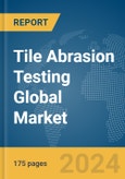Tile Abrasion Testing Global Market Report 2024- Product Image