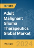 Adult Malignant Glioma Therapeutics Global Market Report 2024- Product Image