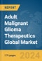 Adult Malignant Glioma Therapeutics Global Market Report 2024 - Product Image