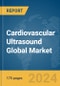 Cardiovascular Ultrasound Global Market Report 2024 - Product Image
