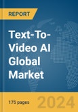 Text-To-Video AI Global Market Report 2024- Product Image