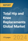 Total Hip and Knee Replacements Global Market Report 2024- Product Image