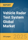 Vehicle Radar Test System Global Market Report 2025- Product Image