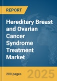 Hereditary Breast and Ovarian Cancer Syndrome Treatment Market Report 2025- Product Image