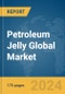 Petroleum Jelly Global Market Report 2024 - Product Image