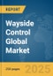 Wayside Control Global Market Report 2025 - Product Thumbnail Image