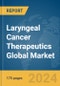 Laryngeal Cancer Therapeutics Global Market Report 2024 - Product Image