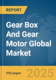 Gear Box And Gear Motor Global Market Report 2025- Product Image