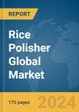 Rice Polisher Global Market Report 2024- Product Image
