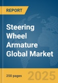 Steering Wheel Armature Global Market Report 2024- Product Image