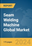 Seam Welding Machine Global Market Report 2024- Product Image
