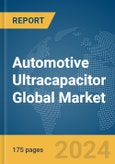 Automotive Ultracapacitor Global Market Report 2024- Product Image