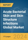 Acute Bacterial Skin and Skin Structure Infections Global Market Report 2024- Product Image