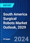 South America Surgical Robots Market Outlook, 2029 - Product Thumbnail Image