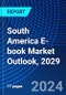 South America E-book Market Outlook, 2029 - Product Thumbnail Image