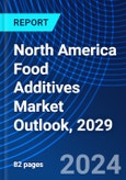 North America Food Additives Market Outlook, 2029- Product Image