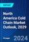 North America Cold Chain Market Outlook, 2029 - Product Thumbnail Image